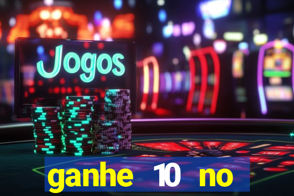 ganhe 10 no cadastro bet